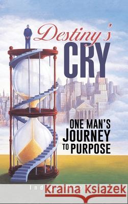 Destiny's Cry: One Man's Journey to Purpose Indigo Moon 9781490744421 Trafford Publishing - książka