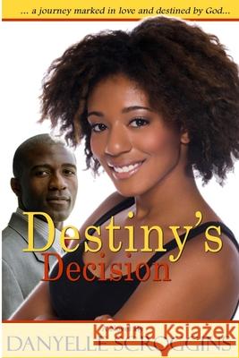 Destiny's Decision Danyelle Scroggins 9780996003810 Dspublishing - książka