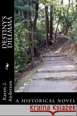 Destiny's Dilemma Karen J. Anderson 9781514209615 Createspace - książka