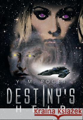 Destiny's Heir Y. M. Roger 9781493113590 Xlibris Corporation - książka