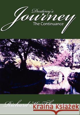 Destiny's Journey: The Continuance Thompson, Richard K. 9781425984199 Authorhouse - książka