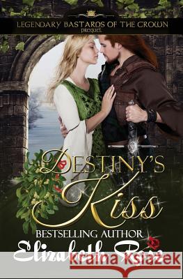 Destiny's Kiss: Series Prequel Elizabeth Rose 9781541309289 Createspace Independent Publishing Platform - książka