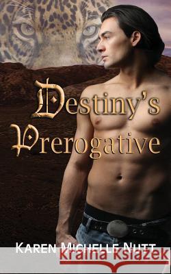 Destiny's Prerogative Karen Michelle Nutt 9781453795798 Createspace - książka