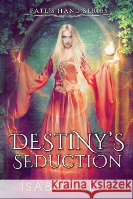 Destiny's Seduction Isabo Kelly 9781944600051 T&d Publishing - książka