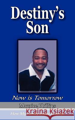 Destiny's Son: Now is Tomorrow Phillips, Maurice 9781420831511 Authorhouse - książka