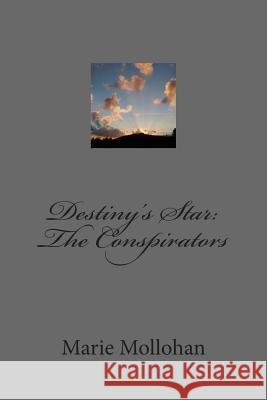 Destiny's Star: The Conspirators Marie Mollohan 9781515011842 Createspace - książka