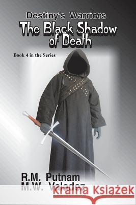 Destiny's Warriors The Black Shadow of Death Valadez, M. W. 9781543198294 Createspace Independent Publishing Platform - książka