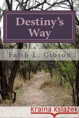 Destiny's Way Faith Gibson 9781720519218 Createspace Independent Publishing Platform - książka