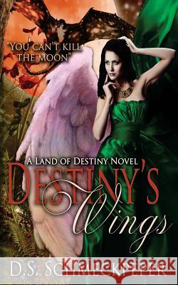 Destiny's Wings D. S. Schmeckpeper Ella Medler 9780990711117 Seraph Wing Publishing - książka