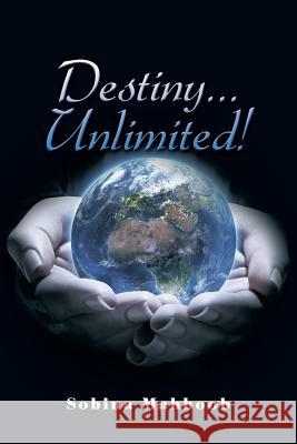 Destiny...Unlimited! Sobina Mahboob 9781499089035 Xlibris Corporation - książka