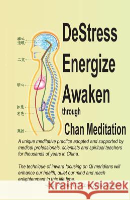 DeStress Energize Awaken through Chan Meditation: A unique meditative practice adopted and supported by medical professionals, scientists and spiritua Hwong, Yao Donald 9781456466411 Createspace - książka