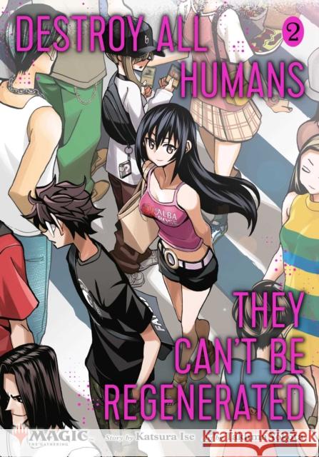 Destroy All Humans. They Can't Be Regenerated. A Magic: The Gathering Manga, Vol. 2 Ise, Katsura 9781974749591 Viz Media - książka