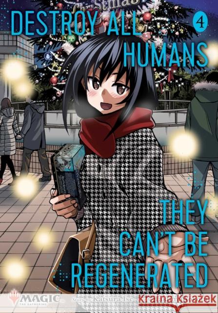 Destroy All Humans. They Can't Be Regenerated. A Magic: The Gathering Manga, Vol. 4 Ise, Katsura 9781974755219 Viz Media, Subs. of Shogakukan Inc - książka