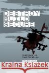 Destroy, Build, Secure: Readings on Pacification Tyler Wall Parastou Saberi Will Jackson 9781926958347 Red Quill Books