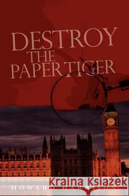 Destroy the Paper Tiger Howard Harrison 9781456478124 Createspace - książka