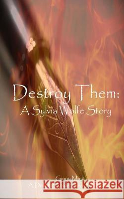 Destroy Them: A Sylvia Wolfe Story Ginny Mink 9781542881548 Createspace Independent Publishing Platform - książka