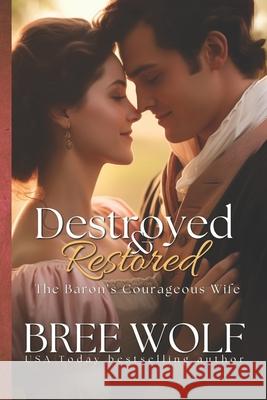 Destroyed & Restored: The Baron's Courageous Wife Bree Wolf 9783964820471 Bree Wolf - książka