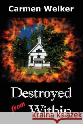 Destroyed from Within Carmen Welker 9781623740139 Sapphire Publications - książka