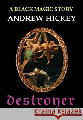 Destroyer: A Black Magic Story Andrew Hickey (University of Southern Queensland Australia) 9780244609047 Lulu.com - książka
