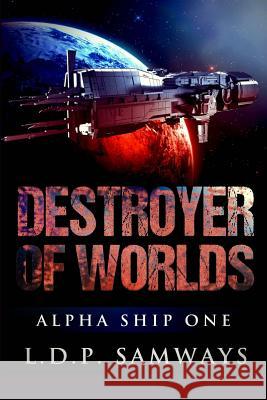 Destroyer of Worlds L. D. P. Samways Luis Samways 9781535346634 Createspace Independent Publishing Platform - książka