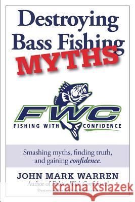 Destroying Bass Fishing Myths John Mark Warren 9781320697927 Blurb - książka