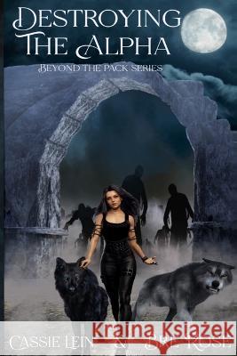 Destroying the Alpha Bre Rose Cassie Lein  9798388654328 Independently Published - książka