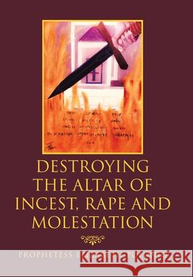 Destroying the Altar of Incest, Rape and Molestation Prophetess Elizabeth Polonio 9781796096910 Xlibris Us - książka