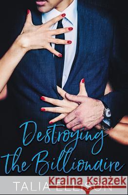 Destroying the Billionaire Talia Ellison 9781977514820 Createspace Independent Publishing Platform - książka