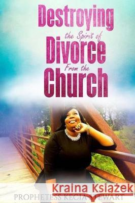 Destroying The Spirit of Divorce From the Church Media &. Publishing, It's All about Him 9781974494194 Createspace Independent Publishing Platform - książka