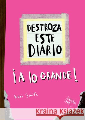 Destroza Este Diario: A Lo Grande (Rosa Fl?or) / Wreck This Journal (Pink) Keri Smith 9786076391228 Planeta Publishing - książka