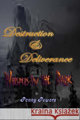 Destruction & Deliverance: Whispers in the Dark Penny Powers 9781502535559 Createspace - książka