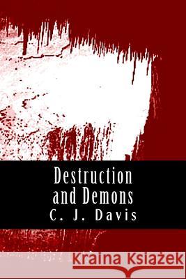 Destruction and Demons Miss C. J. Davis 9781515380078 Createspace - książka