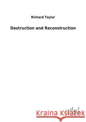 Destruction and Reconstruction Professor Richard Taylor (Marquette University Wisconsin) 9783732627325 Salzwasser-Verlag Gmbh - książka