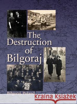 Destruction of Bilgoraj Jonathan Wind, Nina Schwartz, A Kronenberg 9781954176317 Jewishgen.Inc - książka