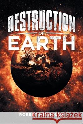 Destruction of Earth Robert Reynolds 9781663208200 iUniverse - książka