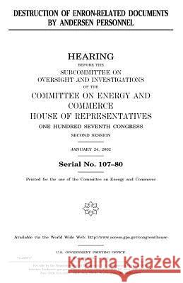 Destruction of Enron-related documents by Andersen personnel Representatives, United States House of 9781983536625 Createspace Independent Publishing Platform - książka