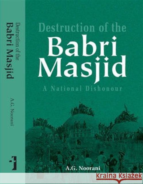 Destruction of the Babri Masjid: A National Dishonour Abdul Gafoor Abdul M. Noorani A. G. Noorani 9789382381471 Tulika Books - książka