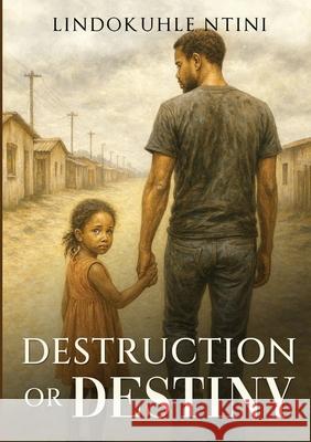 Destruction Or Destiny Lindokuhle Ntini Zion Publications 9781991269669 Lindokuhle Ntini - książka