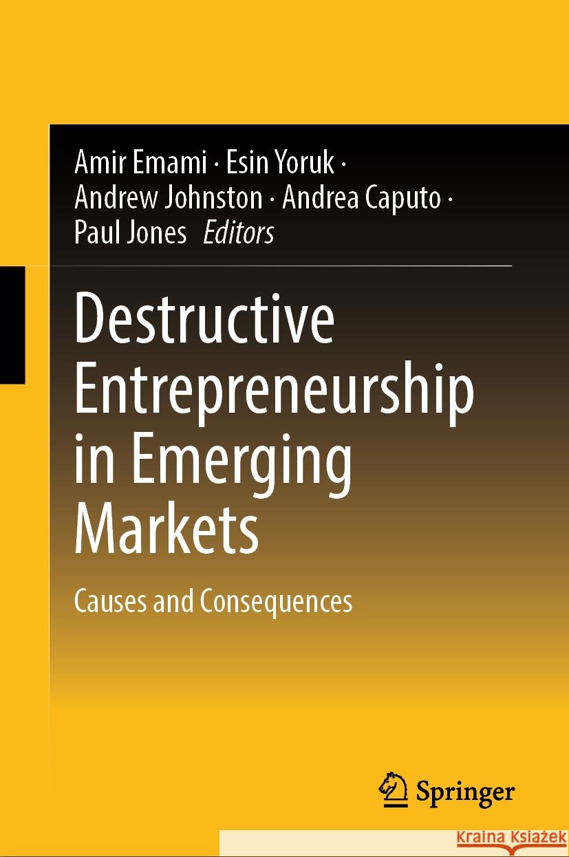 Destructive Entrepreneurship in Emerging Markets: Causes and Consequences Amir Emami Esin Yoruk Andrew Johnston 9789819601110 Springer - książka