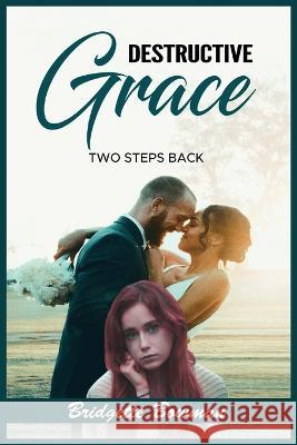 Destructive Grace: Two Steps Back Bridgette Bowman   9798362185718 Independently Published - książka