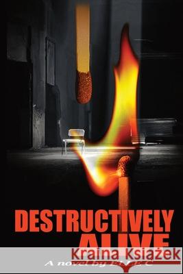 Destructively Alive: Trial by Embers Elle C 9780578764696 Elle C Writing - książka