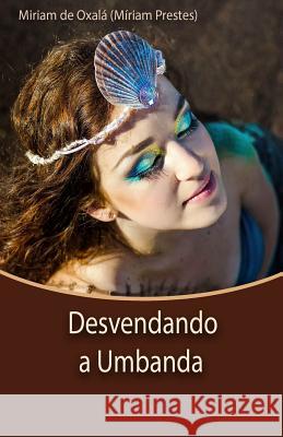 Desvendando a Umbanda: Edi??o Revisada e Ampliada Miriam Prestes 9788592484224 Agencia Brasileira Do ISBN - książka