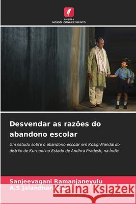 Desvendar as razões do abandono escolar Ramanjaneyulu, Sanjeevagani, Jalandharachari, A.S 9786208883843 Edições Nosso Conhecimento - książka