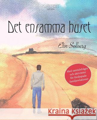 Det ensamma huset (Hjärtebyserien) Solberg, Elin 9789198422412 Deep to Deep Books - książka