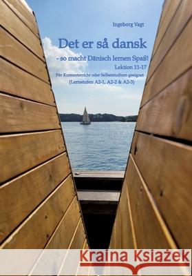 Det er så dansk - so macht Dänisch lernen Spaß! Vagt, Ingeborg 9783384309488 tredition - książka
