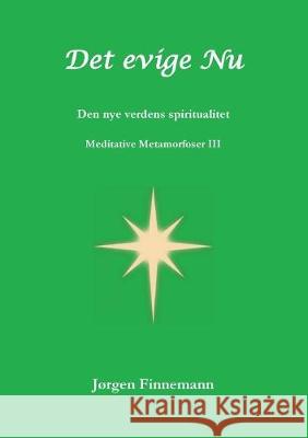 Det Evige Nu: Den Nye Verdens Spiritualitet Finnemann, Jørgen 9788743009436 Books on Demand - książka