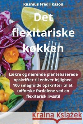 Det flexitariske kokken Rasmus Fredriksson   9781835003176 Aurosory ltd - książka
