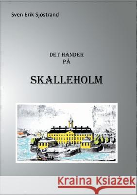 Det händer på Skalleholm Sven Erik Sjostrand 9789176991558 Books on Demand - książka