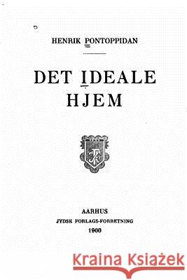 Det ideale hjem Pontoppidan, Henrik 9781530959624 Createspace Independent Publishing Platform - książka