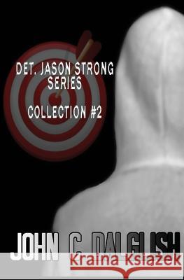 Det. Jason Strong Series (Collection #2) John C. Dalglish 9781497339774 Createspace Independent Publishing Platform - książka